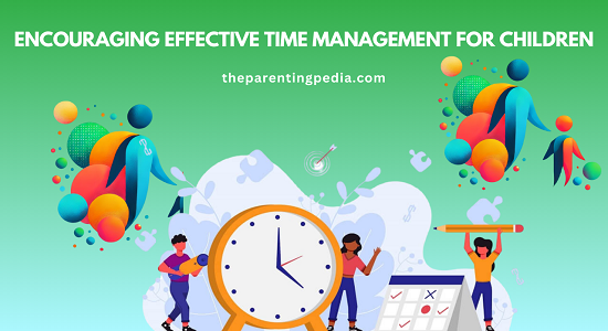 Encouraging Effective Time Management For Children