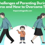 Challenges of Parenting During Divorce
