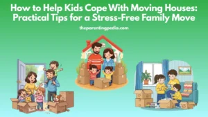 Read more about the article How to Help Kids Cope With Moving Houses: Practical Tips for a Stress-Free Family Move