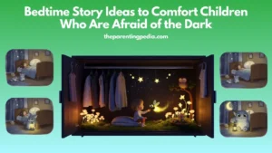 Read more about the article Bedtime Story Ideas to Comfort Children Who Are Afraid of the Dark